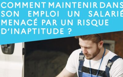 Maintenir dans l’emploi les salariés menacés d’inaptitude : des solutions concrètes pour les entreprises et les salariés en Île-de-France